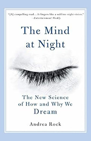 The Mind at Night - The New Science of How and Why We Dream